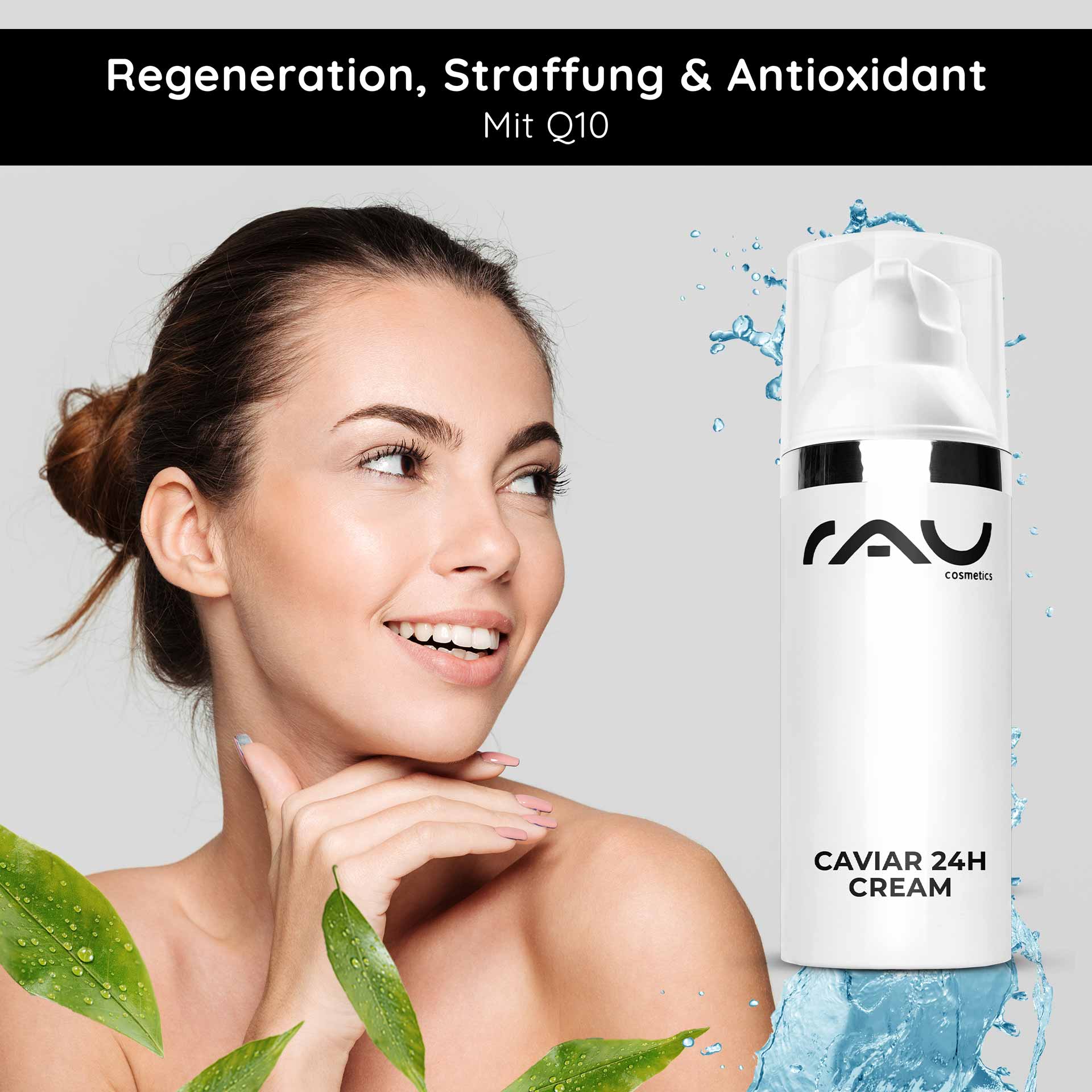 Frau mit strahlendem Lächeln und glatter Haut, präsentiert RAU Cosmetics Caviar 24h Cream, betont Regeneration, Straffung und antioxidative Eigenschaften mit Q10, umgeben von grünen Blättern und Wassertropfen.